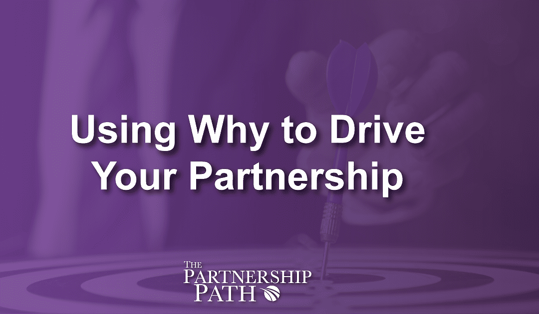 Using Why to Drive Your Partnership