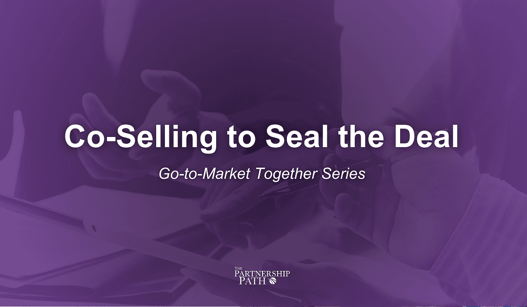 Co-Selling with Partners to Seal the Deal