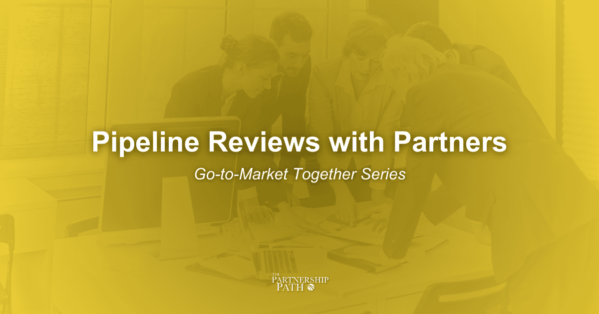 Pipeline Reviews with Partners