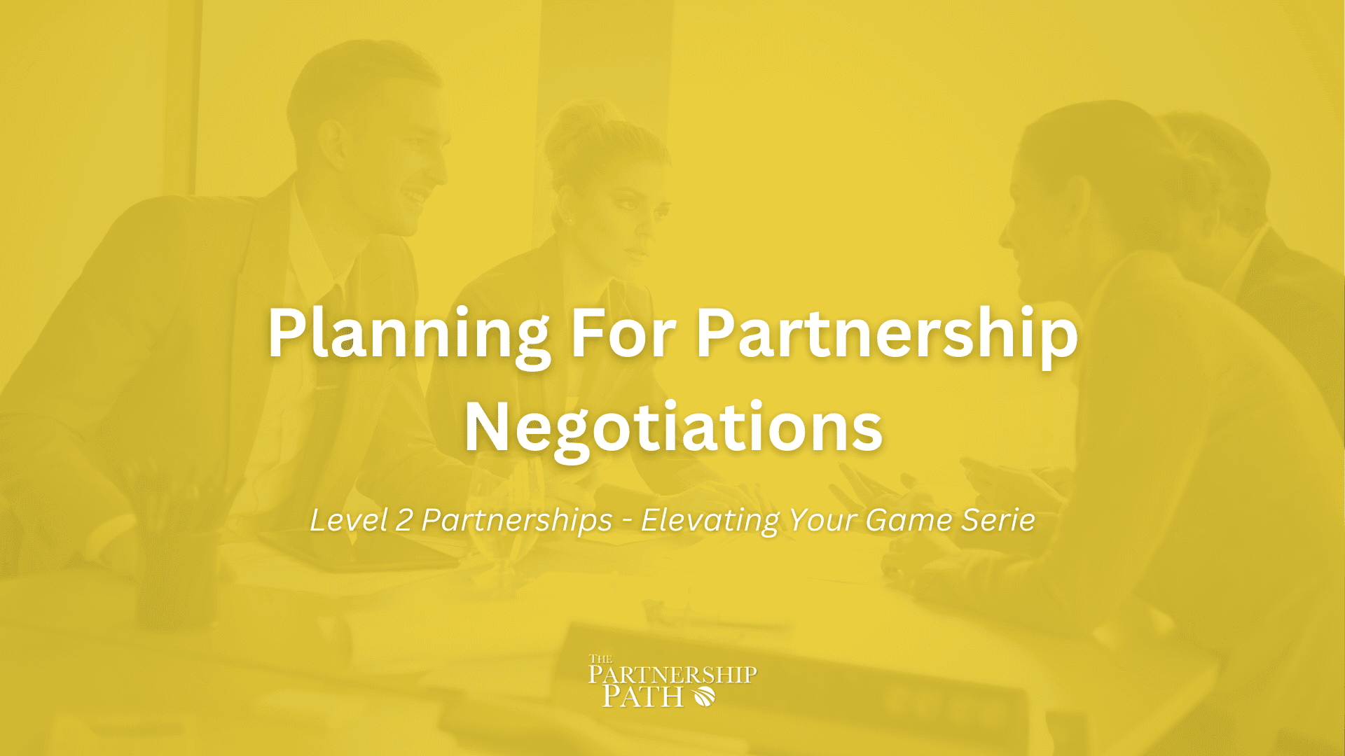 Planning for Partnership Negotiations