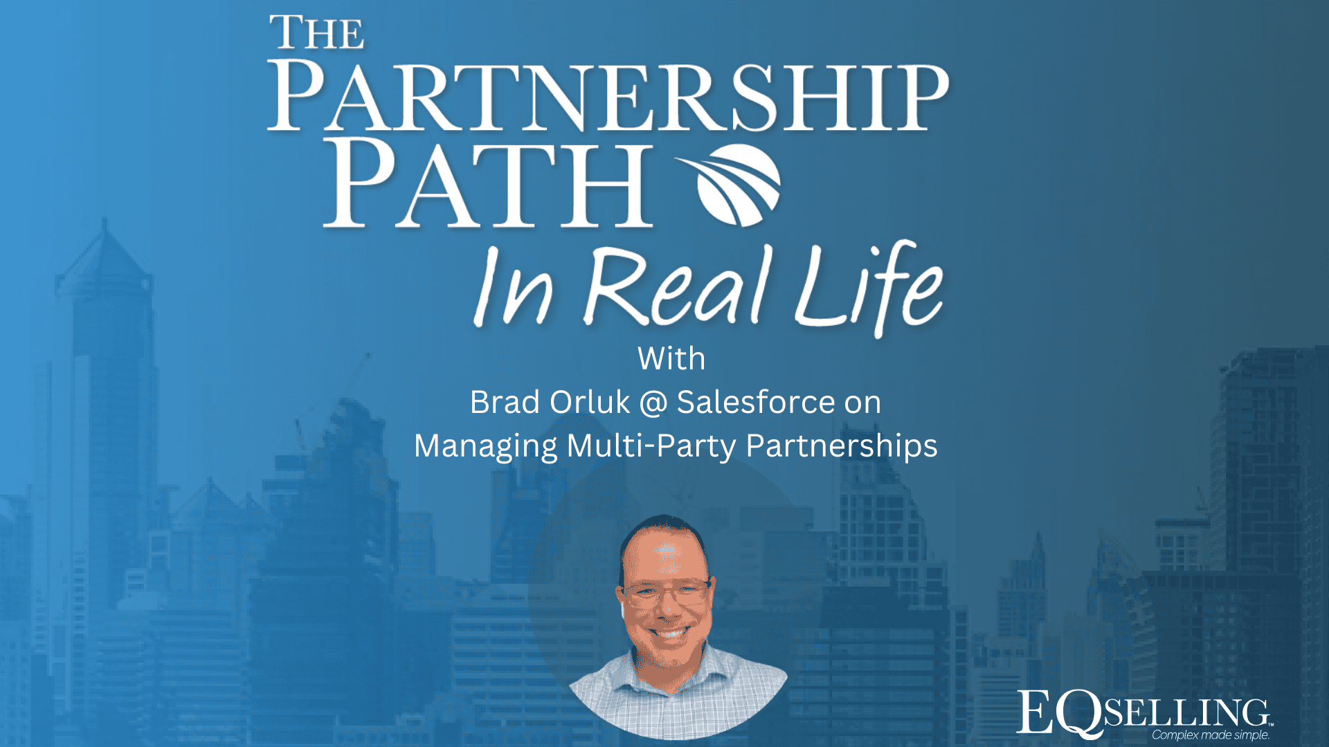 Managing Mult-Party Partnerships with Brad Orluk at Salesforce